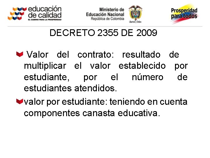 DECRETO 2355 DE 2009 Valor del contrato: resultado de multiplicar el valor establecido por