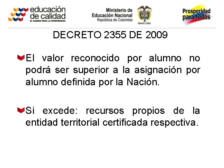 DECRETO 2355 DE 2009 El valor reconocido por alumno no podrá ser superior a