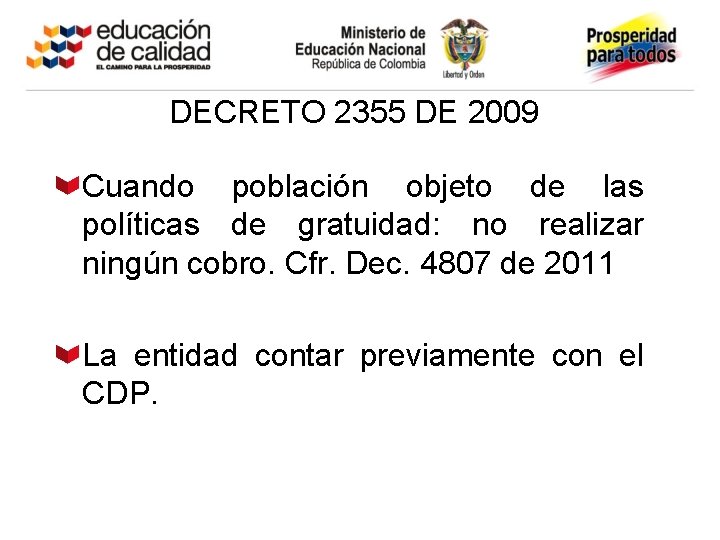 DECRETO 2355 DE 2009 Cuando población objeto de las políticas de gratuidad: no realizar