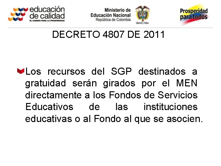 DECRETO 4807 DE 2011 Los recursos del SGP destinados a gratuidad serán girados por