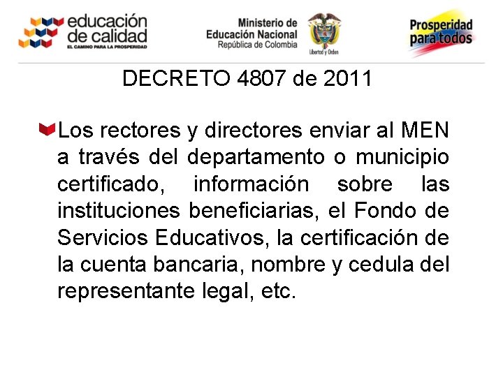 DECRETO 4807 de 2011 Los rectores y directores enviar al MEN a través del