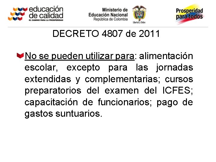 DECRETO 4807 de 2011 No se pueden utilizar para: alimentación escolar, excepto para las