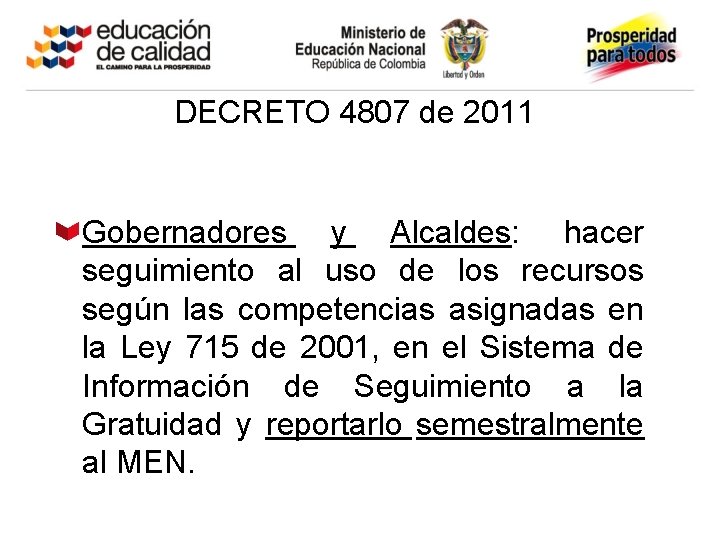 DECRETO 4807 de 2011 Gobernadores y Alcaldes: hacer seguimiento al uso de los recursos