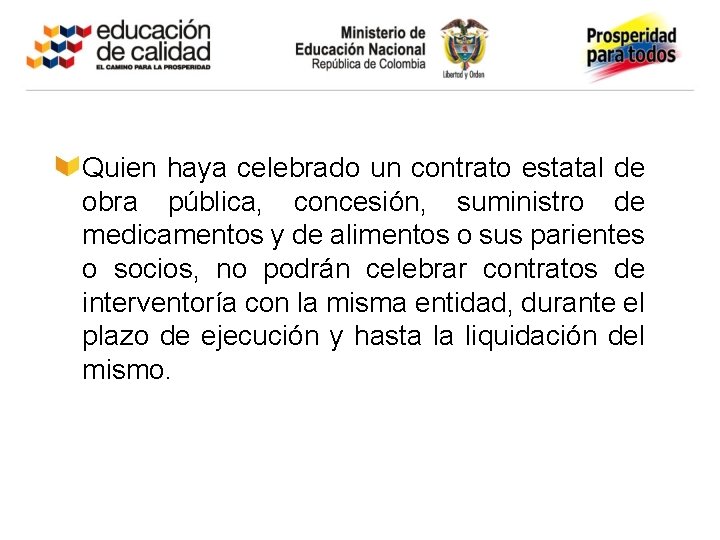  Quien haya celebrado un contrato estatal de obra pública, concesión, suministro de medicamentos