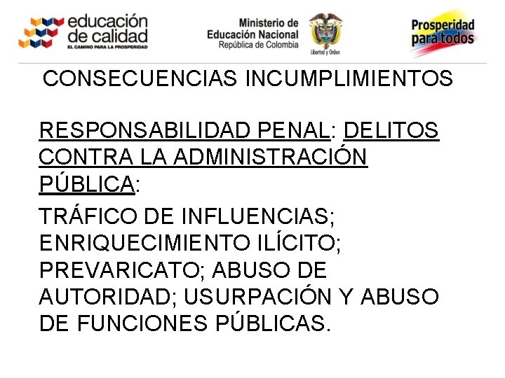 CONSECUENCIAS INCUMPLIMIENTOS RESPONSABILIDAD PENAL: DELITOS CONTRA LA ADMINISTRACIÓN PÚBLICA: TRÁFICO DE INFLUENCIAS; ENRIQUECIMIENTO ILÍCITO;