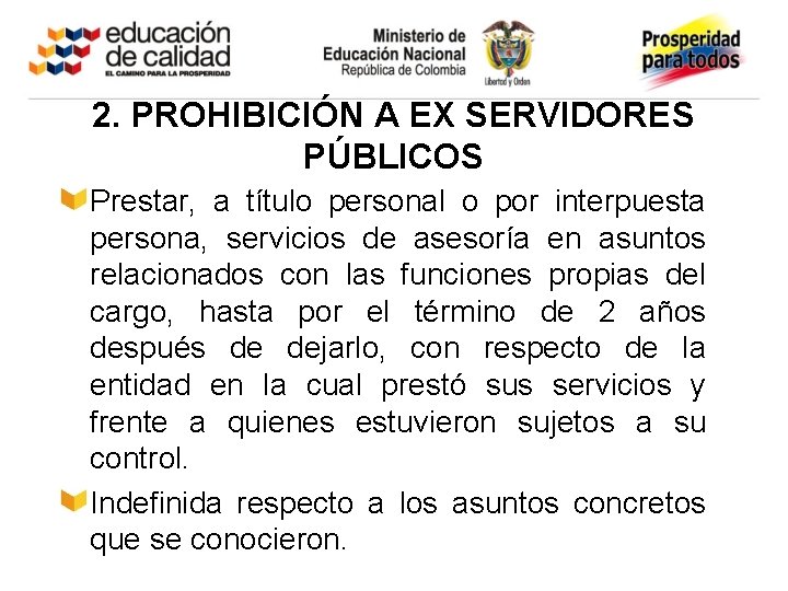 2. PROHIBICIÓN A EX SERVIDORES PÚBLICOS Prestar, a título personal o por interpuesta persona,