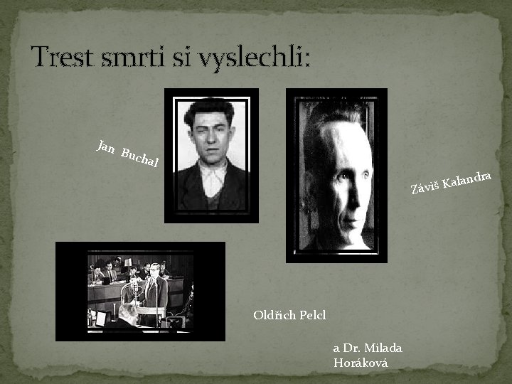 Trest smrti si vyslechli: Jan B uch al andra l a K š i Trest smrti si vyslechli: Jan B uch al andra l a K š i