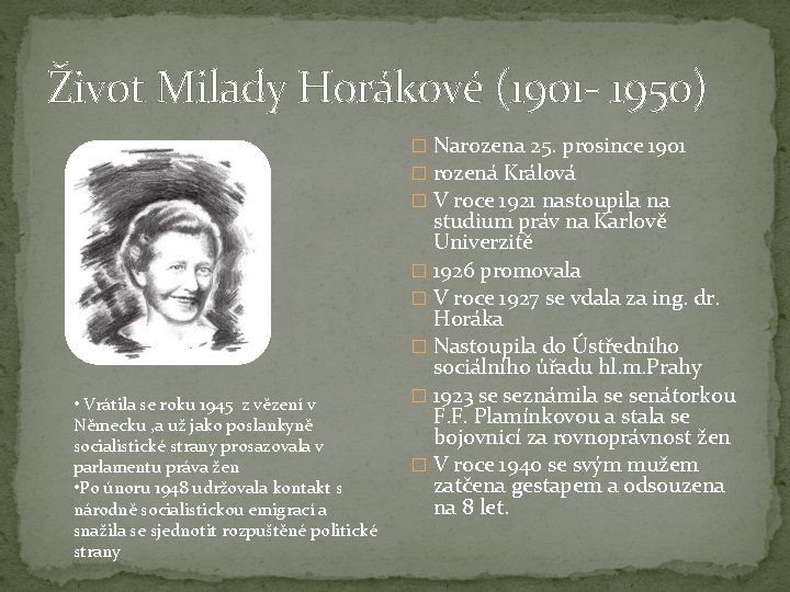 Život Milady Horákové (1901 - 1950) � Narozena 25. prosince 1901 � rozená Králová Život Milady Horákové (1901 - 1950) � Narozena 25. prosince 1901 � rozená Králová