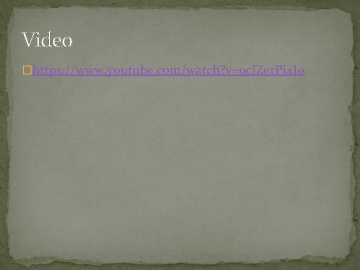 Video �https: //www. youtube. com/watch? v=0 c. JZer. Pi 4 I 0 Video �https: //www. youtube. com/watch? v=0 c. JZer. Pi 4 I 0