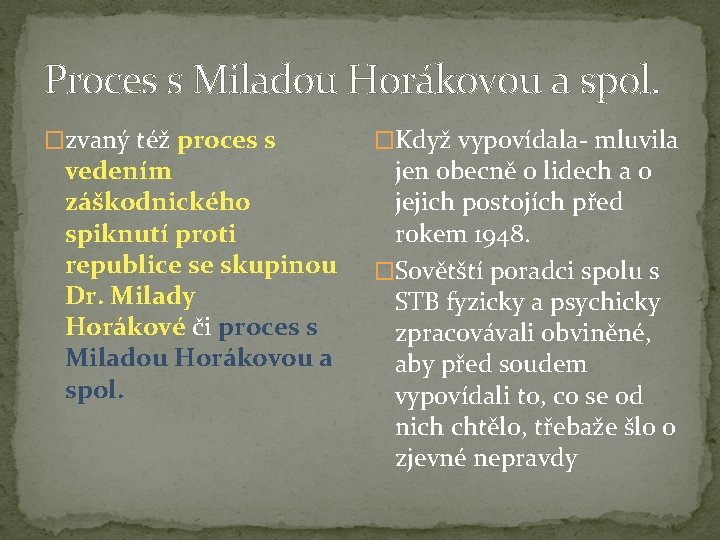 Proces s Miladou Horákovou a spol. �zvaný též proces s vedením záškodnického spiknutí proti Proces s Miladou Horákovou a spol. �zvaný též proces s vedením záškodnického spiknutí proti