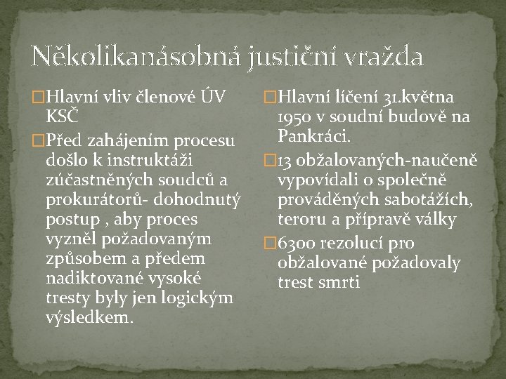 Několikanásobná justiční vražda �Hlavní vliv členové ÚV �Hlavní líčení 31. května KSČ 1950 v Několikanásobná justiční vražda �Hlavní vliv členové ÚV �Hlavní líčení 31. května KSČ 1950 v