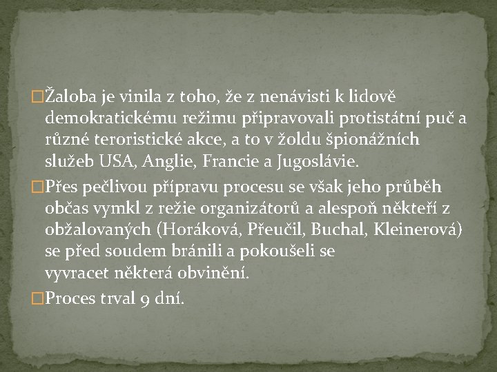 �Žaloba je vinila z toho, že z nenávisti k lidově demokratickému režimu připravovali protistátní �Žaloba je vinila z toho, že z nenávisti k lidově demokratickému režimu připravovali protistátní