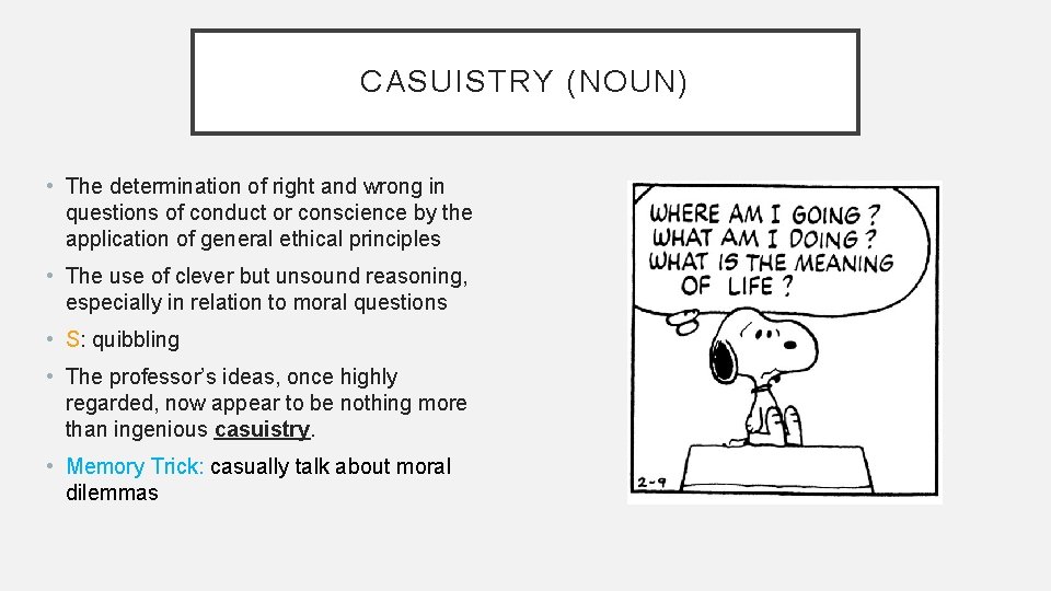 CASUISTRY (NOUN) • The determination of right and wrong in questions of conduct or