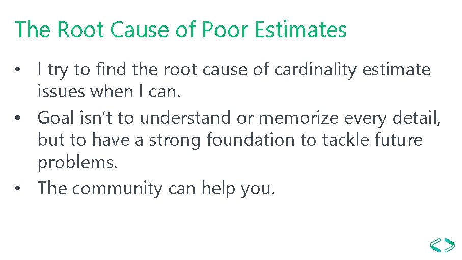 The Root Cause of Poor Estimates • I try to find the root cause