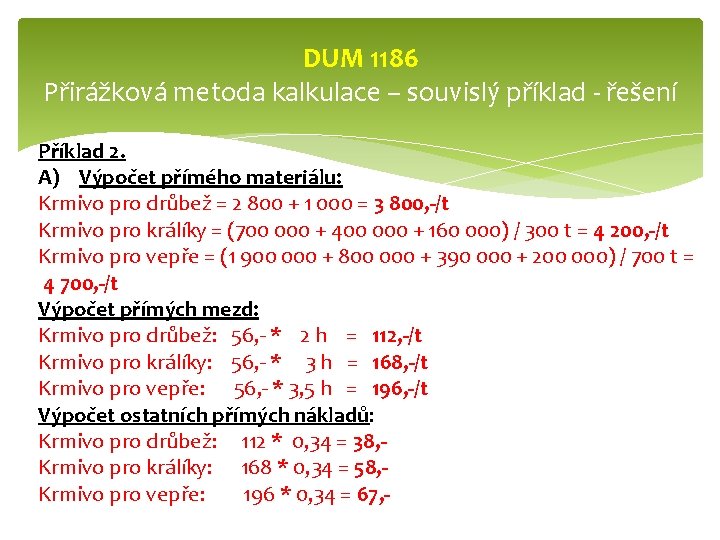 DUM 1186 Přirážková metoda kalkulace – souvislý příklad - řešení Příklad 2. A) Výpočet