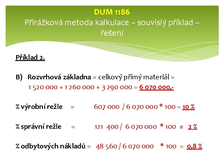 DUM 1186 Přirážková metoda kalkulace – souvislý příklad – řešení Příklad 2. B) Rozvrhová