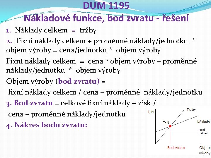 DUM 1195 Nákladové funkce, bod zvratu - řešení 1. Náklady celkem = tržby 2.