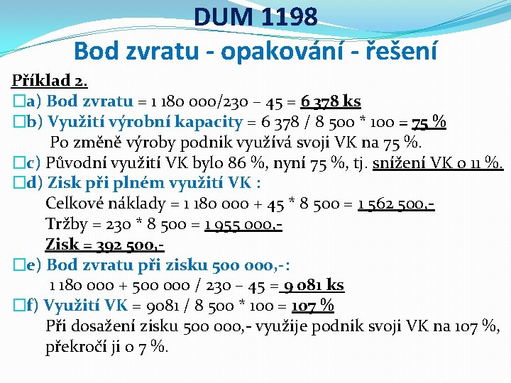 DUM 1198 Bod zvratu - opakování - řešení Příklad 2. �a) Bod zvratu =