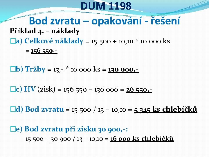 DUM 1198 Bod zvratu – opakování - řešení Příklad 4. – náklady �a) Celkové