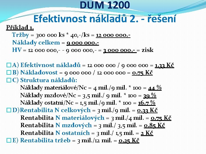 DUM 1200 Efektivnost nákladů 2. - řešení Příklad 1. Tržby = 300 000 ks