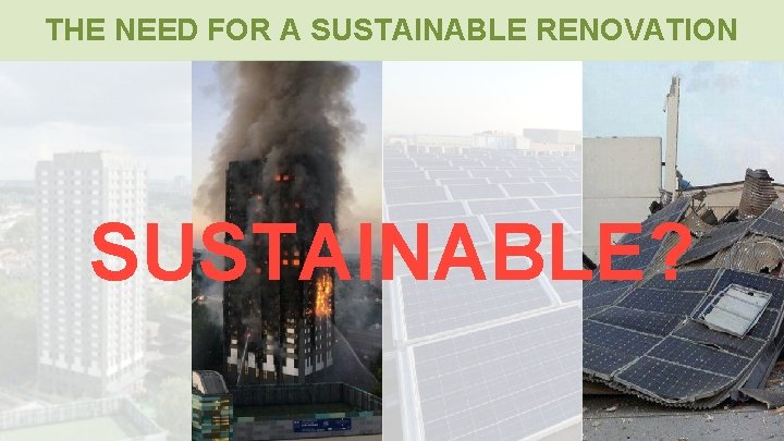 THE NEED FOR A SUSTAINABLE RENOVATION SUSTAINABLE? 