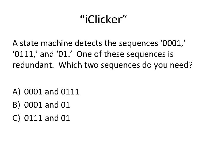 “i. Clicker” A state machine detects the sequences ‘ 0001, ’ ‘ 0111, ’