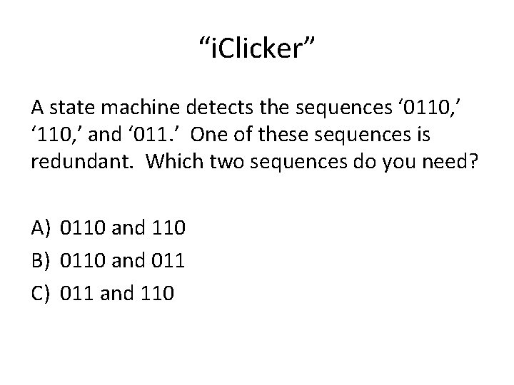 “i. Clicker” A state machine detects the sequences ‘ 0110, ’ ‘ 110, ’