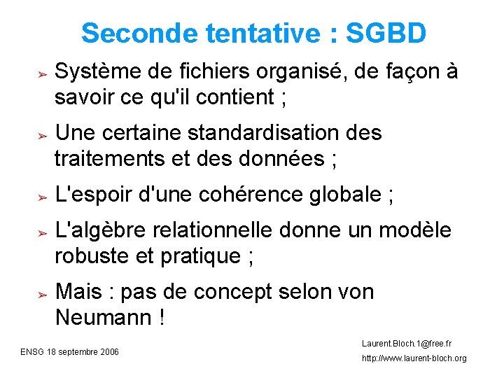 Seconde tentative : SGBD ➢ ➢ ➢ Système de fichiers organisé, de façon à