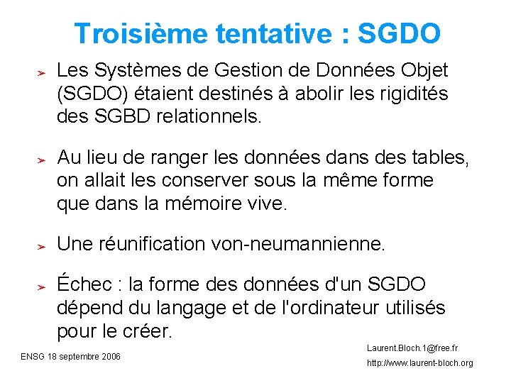 Troisième tentative : SGDO ➢ ➢ Les Systèmes de Gestion de Données Objet (SGDO)