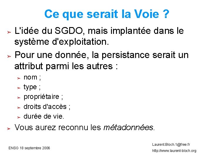 Ce que serait la Voie ? ➢ ➢ L'idée du SGDO, mais implantée dans