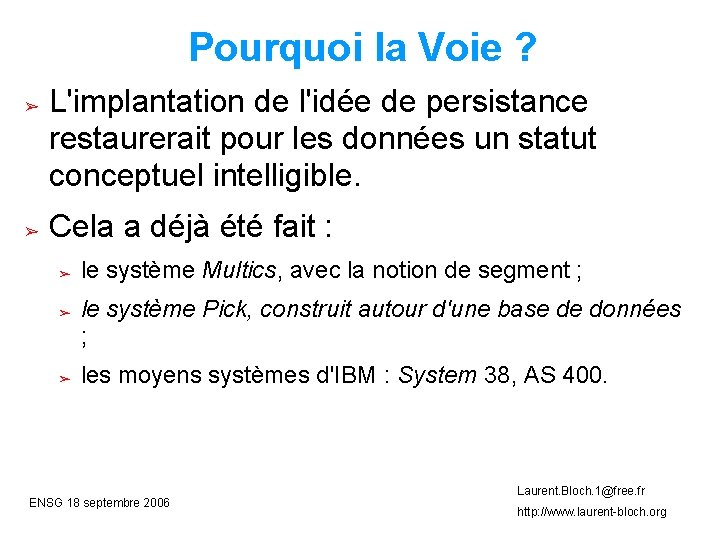 Pourquoi la Voie ? ➢ ➢ L'implantation de l'idée de persistance restaurerait pour les