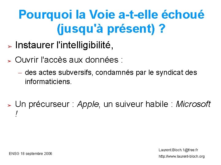 Pourquoi la Voie a-t-elle échoué (jusqu'à présent) ? ➢ Instaurer l'intelligibilité, ➢ Ouvrir l'accès