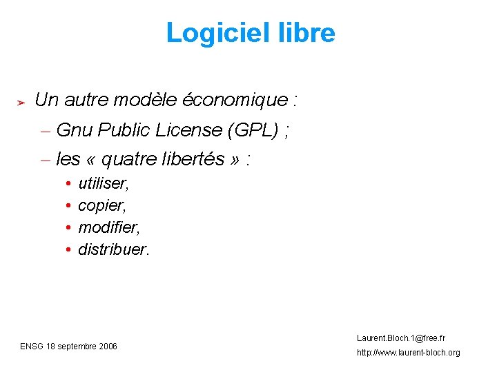 Logiciel libre ➢ Un autre modèle économique : – Gnu Public License (GPL) ;