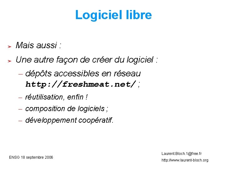 Logiciel libre ➢ Mais aussi : ➢ Une autre façon de créer du logiciel