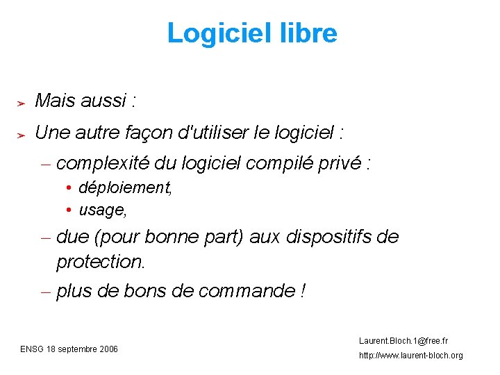 Logiciel libre ➢ Mais aussi : ➢ Une autre façon d'utiliser le logiciel :