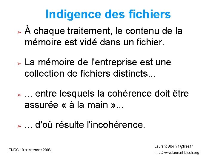 Indigence des fichiers ➢ ➢ À chaque traitement, le contenu de la mémoire est