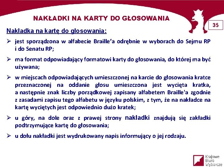 NAKŁADKI NA KARTY DO GŁOSOWANIA Nakładka na kartę do głosowania: Ø jest sporządzona w