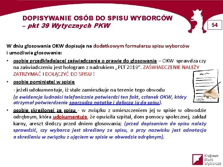 DOPISYWANIE OSÓB DO SPISU WYBORCÓW – pkt 39 Wytycznych PKW W dniu głosowania OKW