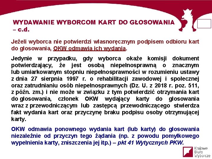 WYDAWANIE WYBORCOM KART DO GŁOSOWANIA – c. d. Jeżeli wyborca nie potwierdzi własnoręcznym podpisem