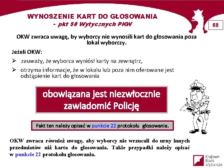 WYNOSZENIE KART DO GŁOSOWANIA - pkt 50 Wytycznych PKW OKW zwraca uwagę, by wyborcy