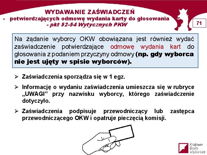 WYDAWANIE ZAŚWIADCZEŃ - potwierdzających odmowę wydania karty do głosowania - pkt 52 -54 Wytycznych