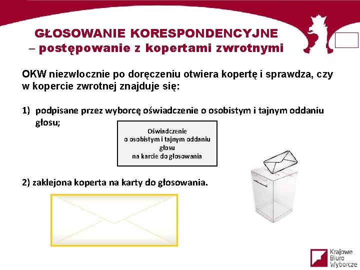 GŁOSOWANIE KORESPONDENCYJNE – postępowanie z kopertami zwrotnymi OKW niezwłocznie po doręczeniu otwiera kopertę i