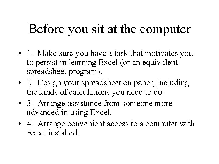 Before you sit at the computer • 1. Make sure you have a task