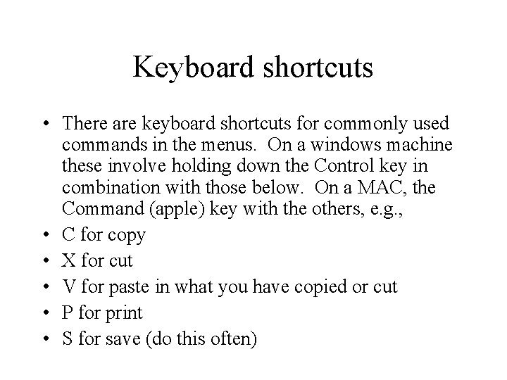 Keyboard shortcuts • There are keyboard shortcuts for commonly used commands in the menus.