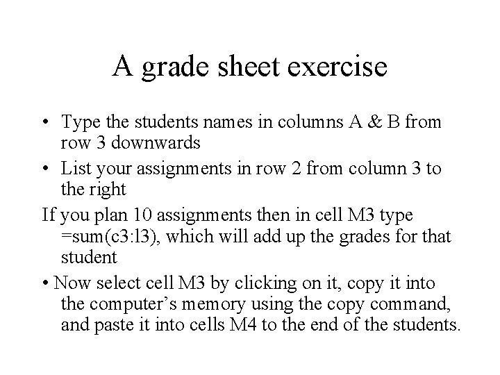 A grade sheet exercise • Type the students names in columns A & B