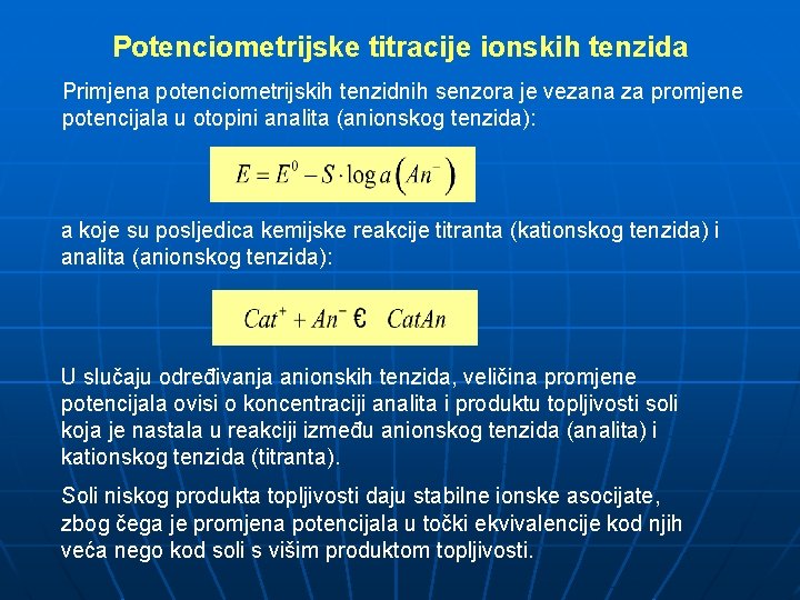 Potenciometrijske titracije ionskih tenzida Primjena potenciometrijskih tenzidnih senzora je vezana za promjene potencijala u