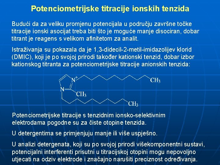 Potenciometrijske titracije ionskih tenzida Budući da za veliku promjenu potencijala u području završne točke