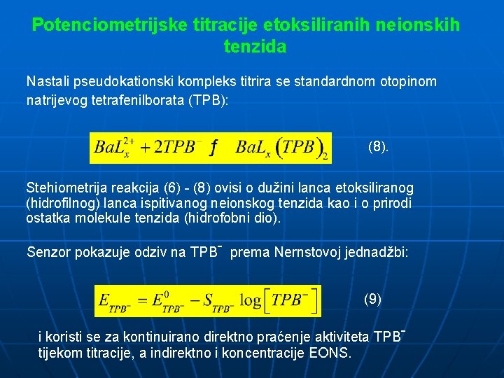 Potenciometrijske titracije etoksiliranih neionskih tenzida Nastali pseudokationski kompleks titrira se standardnom otopinom natrijevog tetrafenilborata