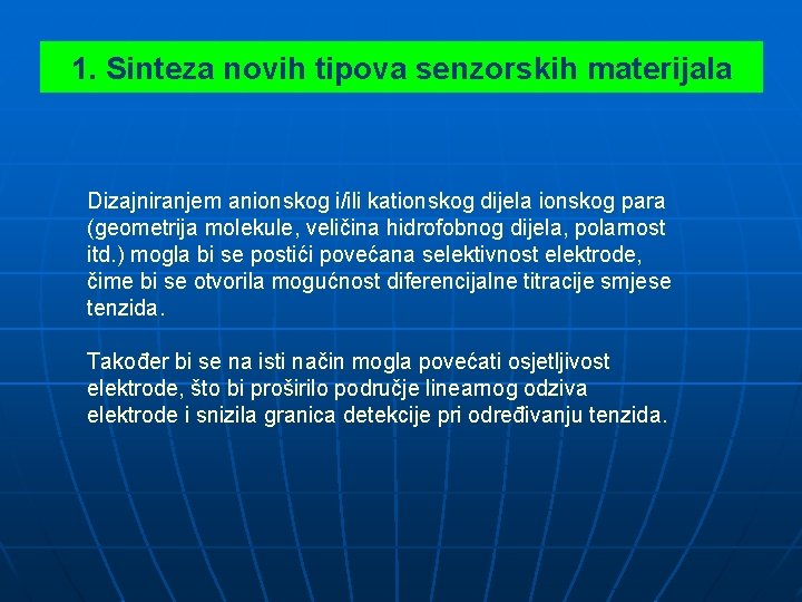 1. Sinteza novih tipova senzorskih materijala Dizajniranjem anionskog i/ili kationskog dijela ionskog para (geometrija