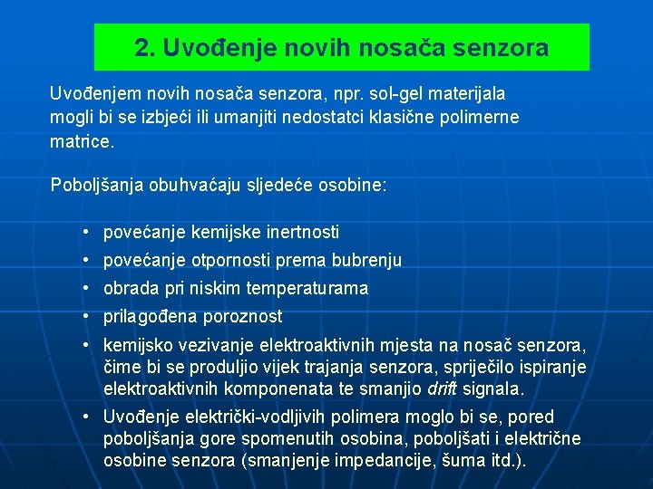 2. Uvođenje novih nosača senzora Uvođenjem novih nosača senzora, npr. sol-gel materijala mogli bi